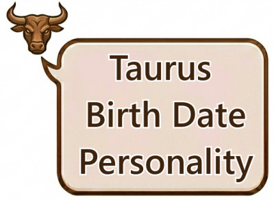 Taurus Birth Date Personality: Daily Traits from April 21 to May 21