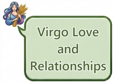 Virgo Love and Relationships: Romantic Style, Emotional Needs and Compatibility Behavior