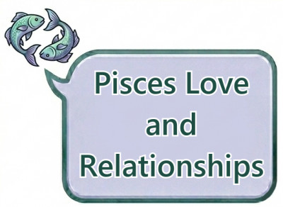 Pisces Love and Relationships: Romantic Style, Emotional Needs and Relationship Behavior